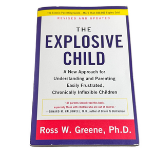 The Explosive Child by Ross W. Greene, Ph.D.  Paperback Parenting Book